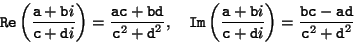 \begin{displaymath}\mbox{\tt Re}\left(\frac{\mbox{\tt a}+ \mbox{\tt b}i}{\mbox{\...
...c}- \mbox{\tt a}\mbox{\tt d}}{\mbox{\tt c}^2 + \mbox{\tt d}^2}
\end{displaymath}