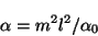 \begin{displaymath}\alpha = m^2 l^2/\alpha_0
\end{displaymath}